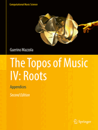 The Topos of Music IV: Roots: Appendices