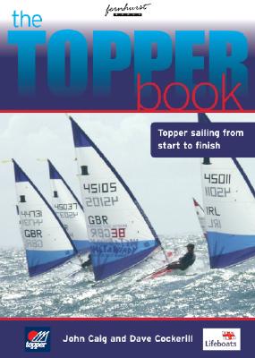 The Topper Book: Topper Sailing from Start to Finish - Caig, John, Mr., and Cockerill, Dave