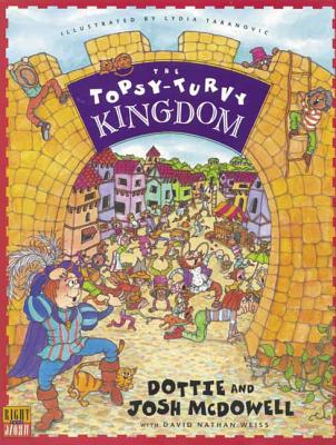 The Topsy-Turvy Kingdom - McDowell, Dottie, and McDowell, Josh D, and Weiss, David N