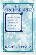 The Torchbearers: Women and Their Amateur Arts Associations in America, 1890-1930
