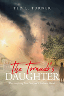 The Tornado's Daughter: The Inspiring True Story of Charlotte Gwalt