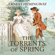 The Torrents Of Spring: A Romantic Novel in Honor of the Passing of a Great Race