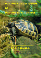 The Tortoise Trust Guide to Tortoises and Turtles - Highfield, A.C.