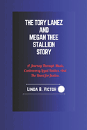 The Tory Lanez And Megan Thee Stallion Story: A Journey Through Music, Controversy, Legal Battles, And The Quest forJustice.