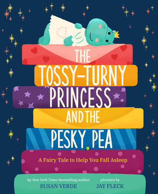 The Tossy-Turny Princess and the Pesky Pea: A Fairy Tale to Help You Fall Asleep - Verde, Susan, and Fleck, Jay (Illustrator)