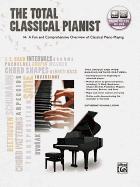 The Total Classical Pianist: A Fun and Comprehensive Overview of Classical Piano Playing, Book & Online Audio