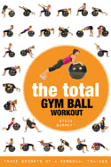 The Total Gym Ball Workout: Trade Secrets of a Personal Trainer