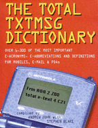 The Total Txtmsg Dictionary - John, Andrew (Editor), and Blake, Stephen (Editor), and O'Mara, Michael