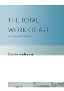 The Total Work of Art in European Modernism