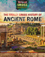 The Totally Gross History of Ancient Rome