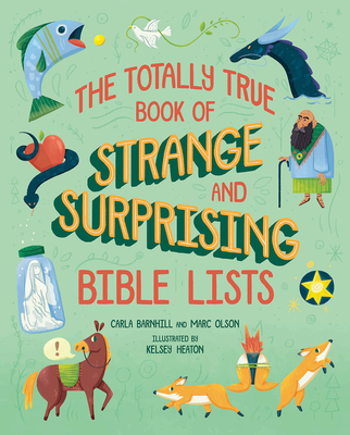 The Totally True Book of Strange and Surprising Bible Lists - Barnhill, Carla, and Olson, Marc