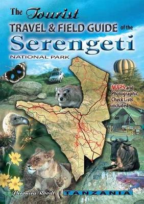 The Tourist Travel & Field Guide of the Serengeti National Park - Roodt, Veronica