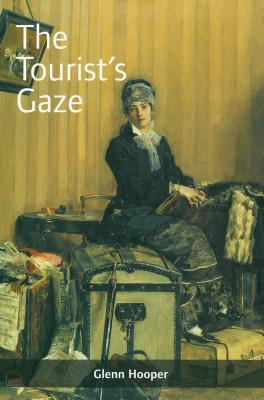 The Tourist's Gaze: Travellers to Ireland, 1800 - 2000 - Hooper, Glenn