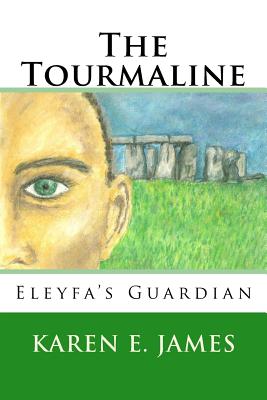 The Tourmaline: Eleyfa's Guardian - James, Karen E, Professor