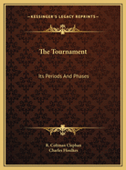 The Tournament; Its Periods and Phases