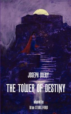 The Tower of Destiny - Mery, Joseph, and Stableford, Brian (Adapted by)