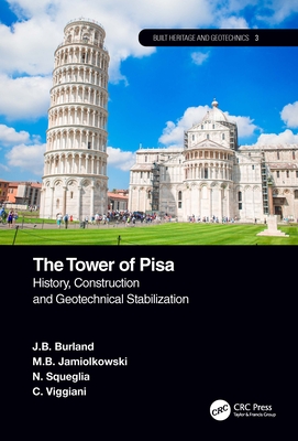 The Tower of Pisa: History, Construction and Geotechnical Stabilization - Burland, J.B., and Jamiolkowski, M.B., and Squeglia, N.