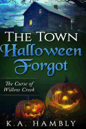 The Town Halloween Forgot, The Curse of Willow Creek