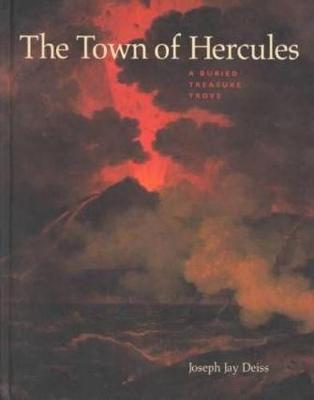 The Town of Hercules: A Buried Treasure Trove - Deiss, Joseph Jay