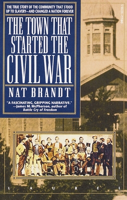 The Town That Started the Civil War - Brandt, Nat