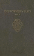 The Towneley Plays: Volume I and Volume II