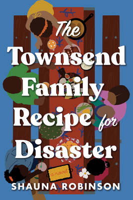 The Townsend Family Recipe for Disaster - Robinson, Shauna