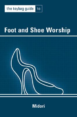 The Toybag Guide to Foot and Shoe Worship - Midori
