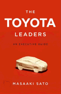 The Toyota Leaders: An Executive Guide