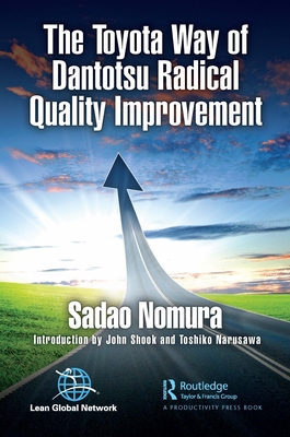 The Toyota Way of Dantotsu Radical Quality Improvement - Nomura, Sadao