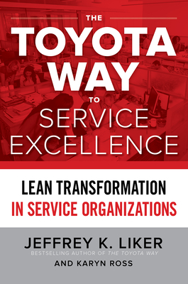 The Toyota Way to Service Excellence (Pb) - Liker, Jeffrey K