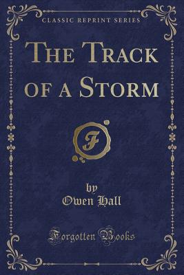 The Track of a Storm (Classic Reprint) - Hall, Owen