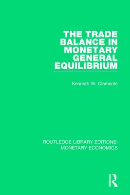 The Trade Balance in Monetary General Equilibrium - Clements, Kenneth W, Professor
