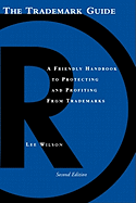 The Trademark Guide: A Friendly Handbook to Protecting and Profiting from Trademarks, Second Edition