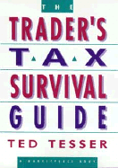 The Trader's Tax Survival Guide - Tesser, Ted, CPA