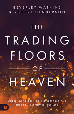 The Trading Floors of Heaven - Watkins, Beverley, and Henderson, Robert