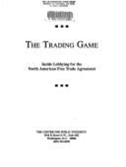 The Trading Game: Inside Lobbying for the North American Free Trade