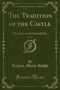 The Tradition of the Castle, Vol. 2 of 4: Or, Scenes in the Emerald Isle (Classic Reprint)