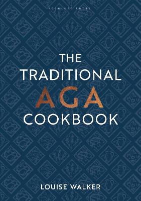 The Traditional Aga Cookbook: Recipes for your home - Walker, Louise