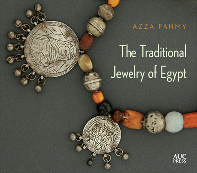 The Traditional Jewelry of Egypt - Fahmy, Azza