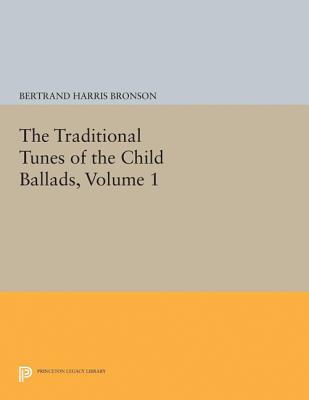 The Traditional Tunes of the Child Ballads, Volume 1 - Bronson, Bertrand Harris