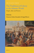 The Traditions of Liberty in the Atlantic World: Origins, Ideas and Practices