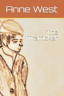 The Trafficker - West, Anne