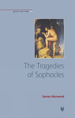 The Tragedies of Sophocles - Morwood, James