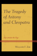 The Tragedy of Antony and Cleopatra: Asps amidst the Figs