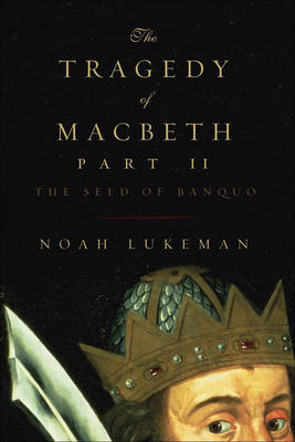 The Tragedy of Macbeth Part II - Lukeman, Noah