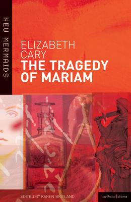 The Tragedy of Mariam - Cary, Elizabeth, and Britland, Karen (Editor)