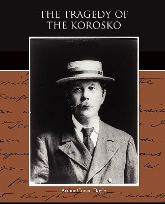 The Tragedy of the Korosko - Doyle, Arthur Conan, Sir