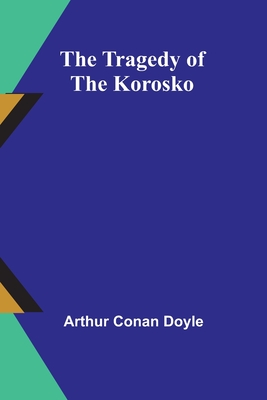 The Tragedy of the Korosko - Doyle, Arthur Conan, Sir