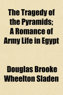 The Tragedy of the Pyramids; A Romance of Army Life in Egypt