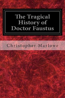 The Tragical History of Doctor Faustus - Marlowe, Christopher, Professor